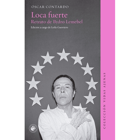 Loca Fuerte Retrato De Pedro Lemebel