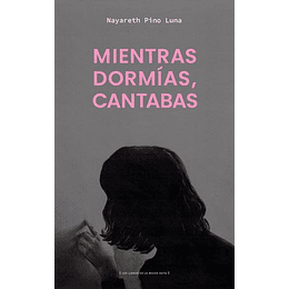 Mientras Dormías, Cantabas