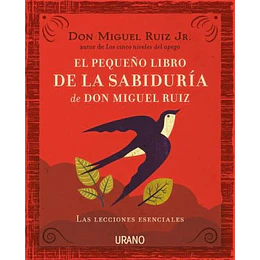 Pequeño Libro De La Sabiduria De Don Miguel Ruiz, El