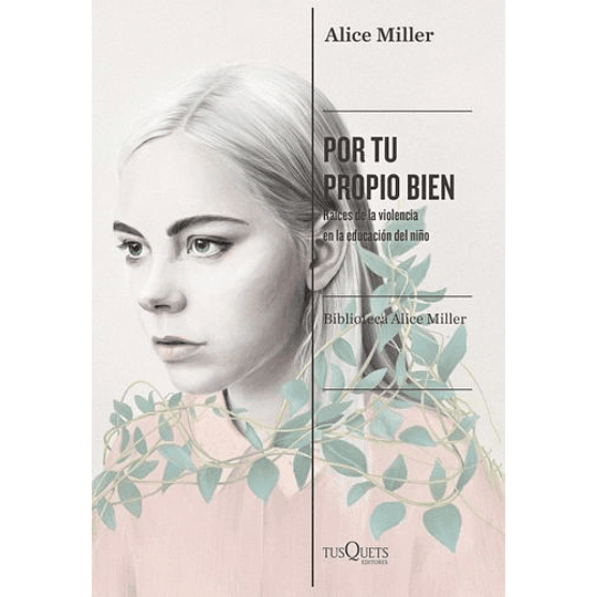 Por Tu Propio Bien: Raices De La Violencia En La Educación Del Niño