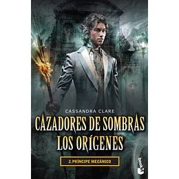 Principe Mecanico - Cazadores De Sombras Los Origenes 2