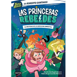 Princesas Rebeldes 1 Las El Misterio De La Virgulina Inmortal