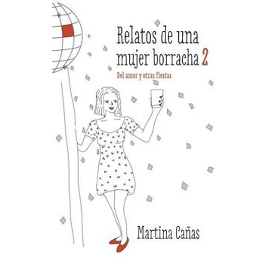Relatos De Una Mujer Borracha 2