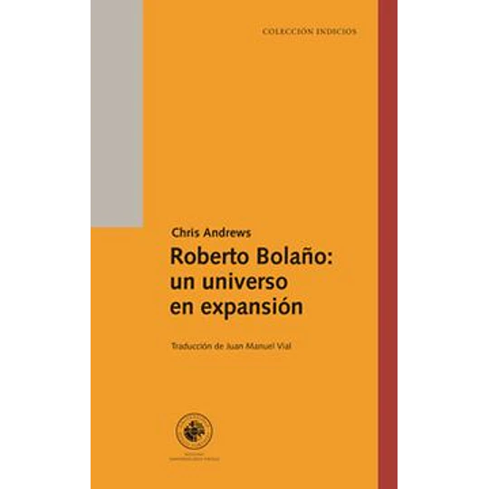 Roberto Bolaño: Un Universo En Expansion