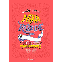 Soy Una Niña Rebelde - Un Diario Para Iniciar Revoluciones