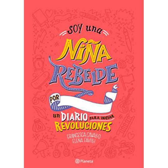 Soy Una Niña Rebelde - Un Diario Para Iniciar Revoluciones