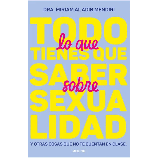 Todo Lo Que Tienes Que Saber Sobre Sexualidad Y Otras Cosas Que No Te Cuentan En Clase