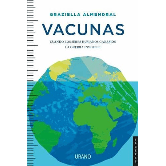 Vacunas: Cuando Los Seres Humanos Ganamos La Guerra Invisible 