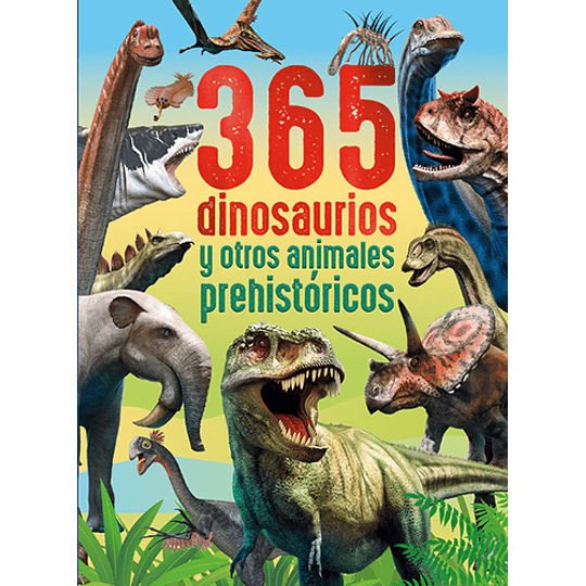 365 Dinosaurios Y Otros Animales Prehistoricos