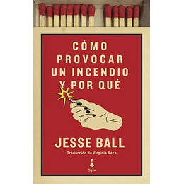 Como Provocar Un Incendio Y Por Que