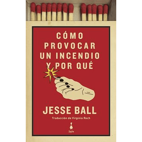 Como Provocar Un Incendio Y Por Que