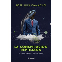 Conspiracion Reptiliana Y Otras Verdades Que Ignoras, La
