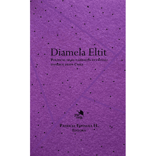 Diamela Eltit Politicas De Su Narrativa Ficcional Estudios Desde Chile