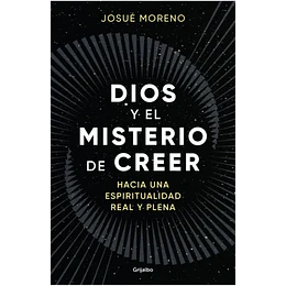 Dios Y El Misterio De Creer - Hacia Una Espiritualidad Real Y Plena