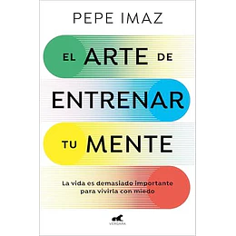 El Arte De Entrenar Tu Mente