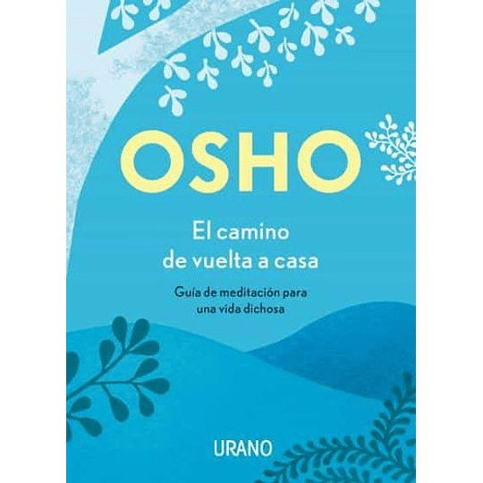 El Camino De Vuelta A Casa: Guia De Meditacion Para Una Vida Dichosa 