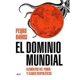 El Dominio Mundial. Una Guía Visual Del Poder