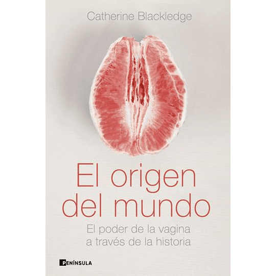 El Origen Del Mundo El Poder De La Vagina A Traves De La Historia 