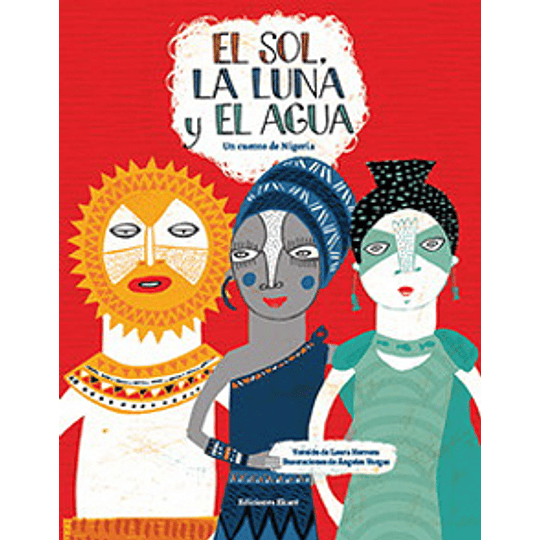El Sol La Luna Y El Agua - Un Cuento De Nigeria