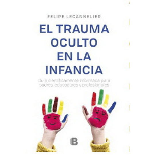 El Trauma Oculto De La Infancia