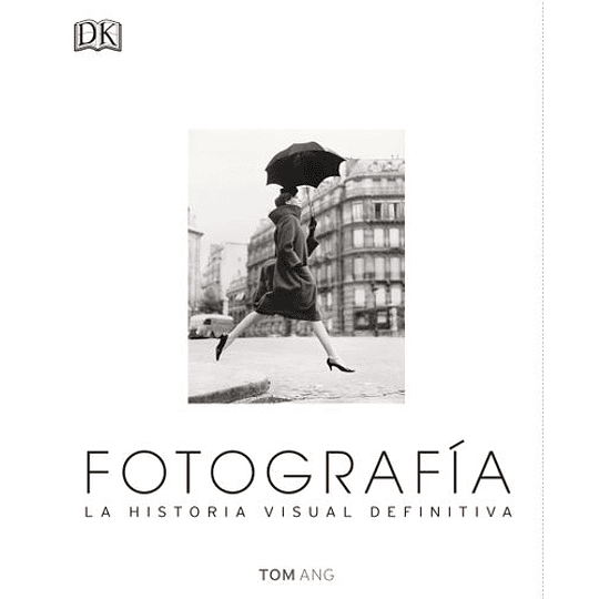 Fotografia. La Historia Visual