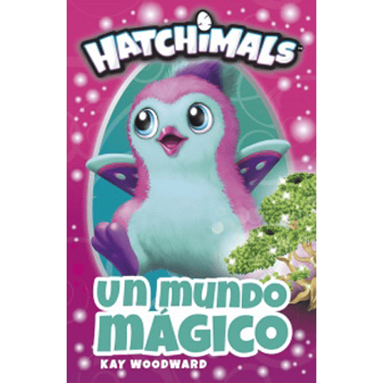 Hatchimals. Un Mundo Magico