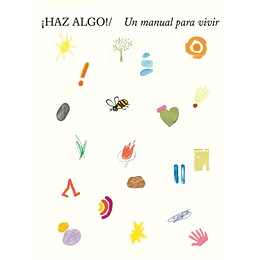 Haz Algo! Un Manual Para Vivir