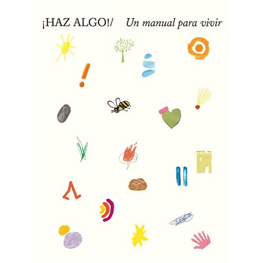 Haz Algo! Un Manual Para Vivir