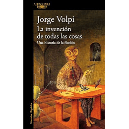 La Invención De Todas Las Cosas: Una Historia De La Ficción  	