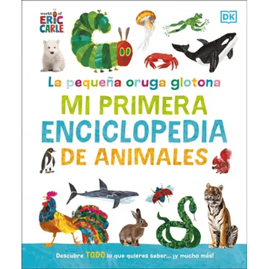 La Pequeña Oruga Glotona - Mi Primera Enciclopedia De Animales