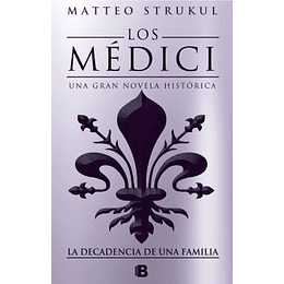 Los Medici Iv La Decadencia De Una Familia