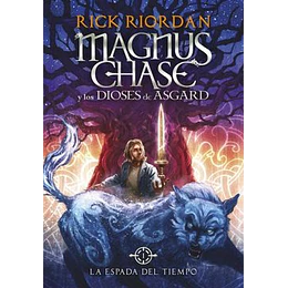 Magnus Chase Y Los Dioses De Asgard - La Espada Del Tiempo