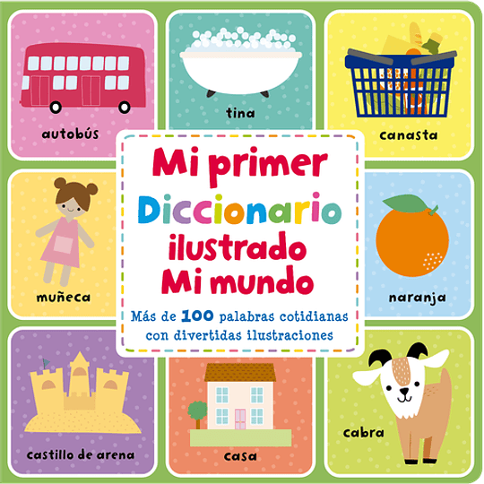 Mi Primer Diccionario Ilustrado. Mi Mundo  