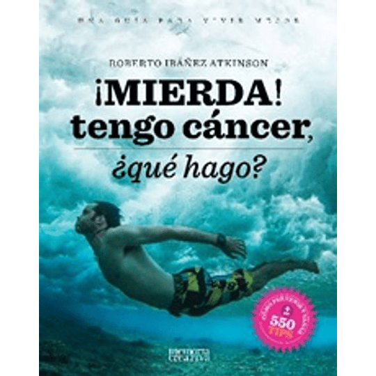 Mierda Tengo Cancer ¿Que Hago?
