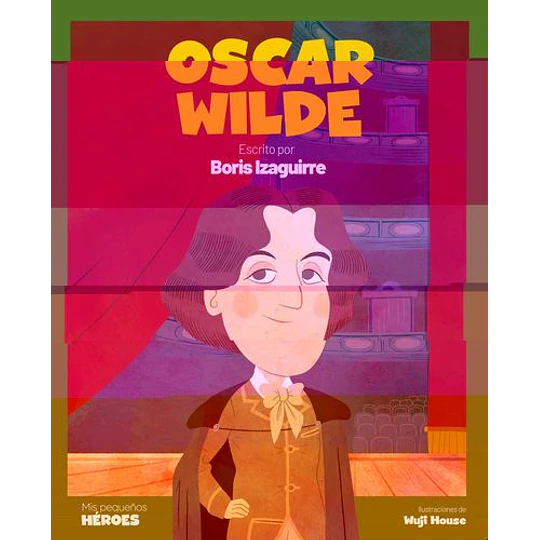 Oscar Wilde (Mis Pequeños Heroes)