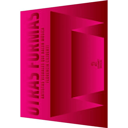 Otras Formas. Artistas Visuales Que Hacen Música