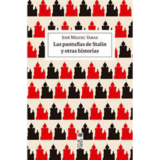 Pantuflas De Stalin Y Otras Historias, Las