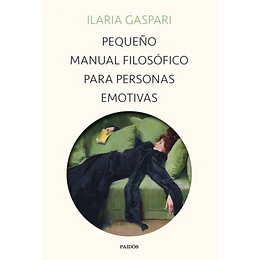 Pequeño Manual Filosofico Para Personas Emotivas