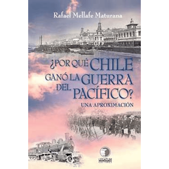 Porque Chile Gano La Guerra Del Pacifico
