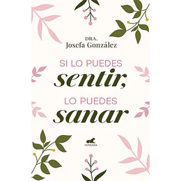 Si Lo Puedes Sentir, Lo Puedes Sanar