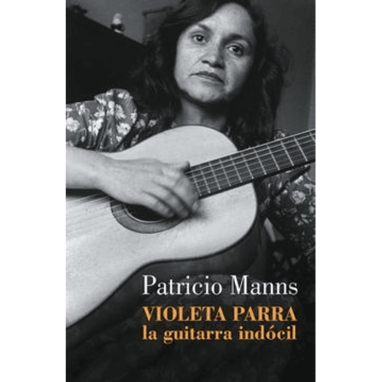 Violeta Parra - La Guitarra Indocil