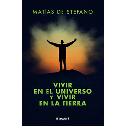 Vivir En El Universo Y Vivir En La Tierra