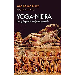 Yoga Nidra Una Guia Para La Relajacion Profunda