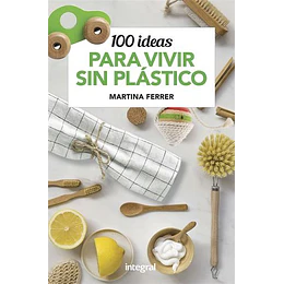 100 Ideas Para Vivir Sin Plásticos 