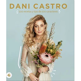 Dani Castro 500 Recetas Y Tips De 500 Caracteres