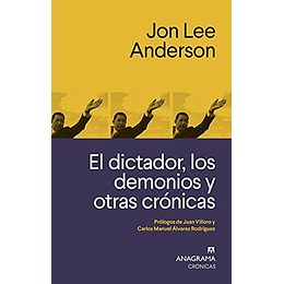 El Dictador Los Demonios Y Otras Cronicas