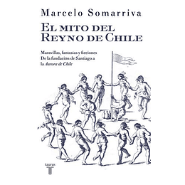 El Mito Del Reyno De Chile  