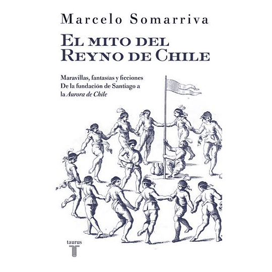 El Mito Del Reyno De Chile  