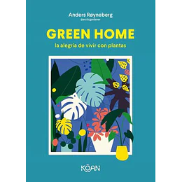 Green Home: La Alegria De Vivir Con Plantas
