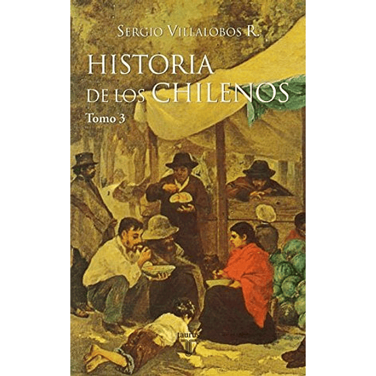 Historia De Los Chilenos Tomo 3